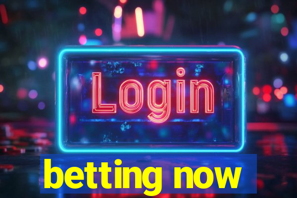 betting now